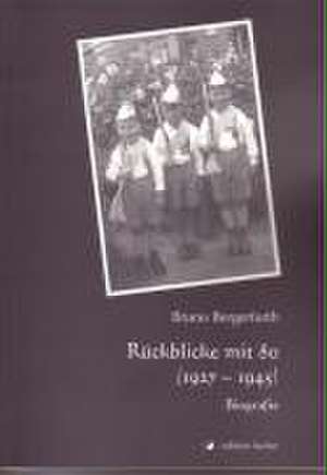 Rückblicke mit 80 (1927-1945) de Bruno Bergerfurth