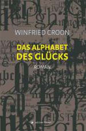 Das Alphabet des Glücks de Winfried Croon