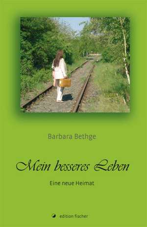 Mein besseres Leben de Barbara Bethge