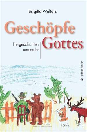 Geschöpfe Gottes de Brigitte Welters