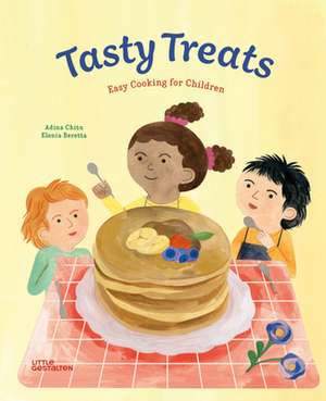 Tasty Treats: Easy Cooking for Children de Adina Chitu