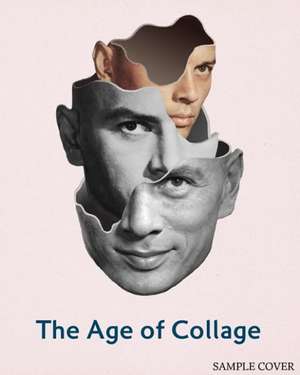 The Age of Collage de Dennis Busch