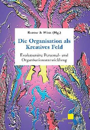 Die Organisation als Kreatives Feld de Olaf A Burow