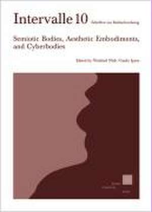 Semiotic Bodies, Aesthetic Embodiments, and Cyberbodies de Winfried Nöth