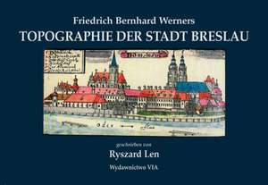 F. Bernhard Werners Topographie der Stadt Breslau de R. Len