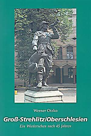 Groß-Strehlitz / Oberschlesien de Werner Otzko