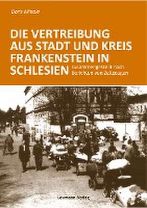 Die Vertreibung aus Stadt und Kreis Frankenstein in Schlesien de Doris Minale