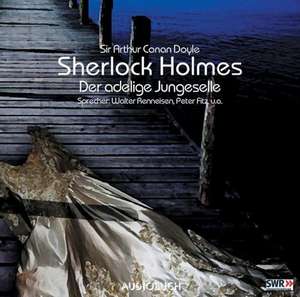 Sherlock Holmes. Der adelige Junggeselle. CD de Arthur Conan Doyle