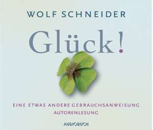 Glück! de Wolf Schneider