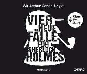 Vier neue Fälle für Sherlock Holmes (Abbey Grange, Der zweite Fleck, Wisteria Lodge, Der Teufelsfuß) de Arthur Conan Doyle