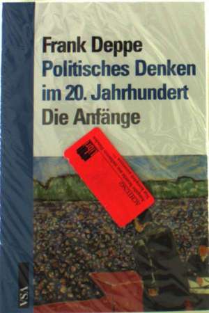 Politisches Denken im 20. Jahrhundert. Die Anfänge / Politisches Denken zwischen den Weltkriegen. 2 Bände de Frank Deppe