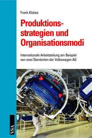 Produktionsstrategien und Organisationsmodi de Frank Klobes