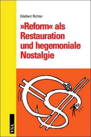 »Reform« als Restauration und hegemoniale Nostalgie de Edelbert Richter