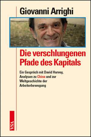 Die verschlungenen Pfade des Kapitals de Giovanni Arrighi