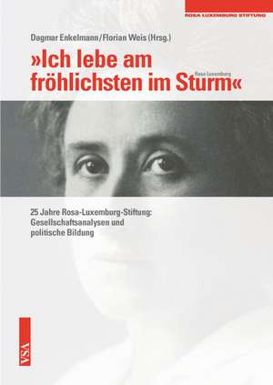 »Ich lebe am fröhlichsten im Sturm« (Rosa Luxemburg) de Dagmar Enkelmann