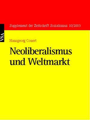 Neoliberalismus und Weltmarkt de Hansgeorg Conert