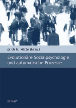 Evolutionäre Sozialpsychologie und automatische Prozesse de Erich H. Witte