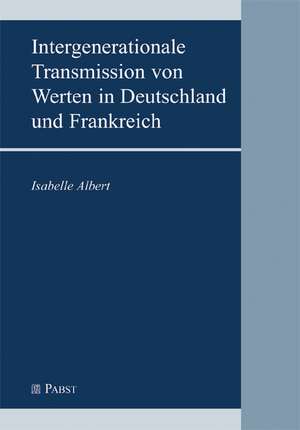 Intergenerationale Transmission von Werten in Deutschland und Frankreich de Isabelle Albert