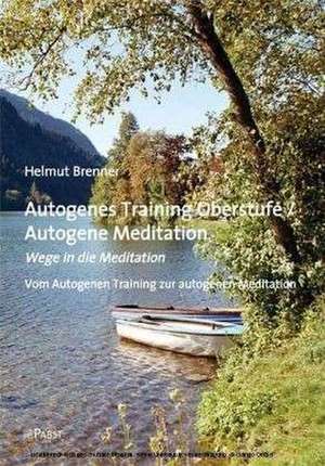 Autogenes Training Oberstufe / Autogene Meditation de Helmut Brenner