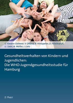 Gesundheitsverhalten von Kindern und Jugendlichen: Die WHO-Jugendgesundheitsstudie für Hamburg de Ulrike Ravens-Sieberer