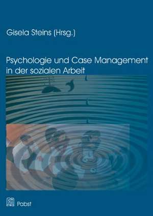 Psychologie und Case Management in der Sozialen Arbeit de Gisela Steins