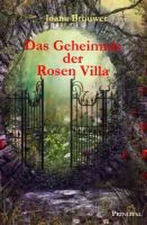 Das Geheimnis der Rosen Villa de Joana Brouwer