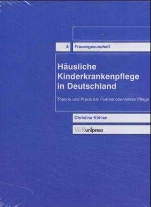 Häusliche Kinderkrankenpflege in Deutschland de Christina Köhlen