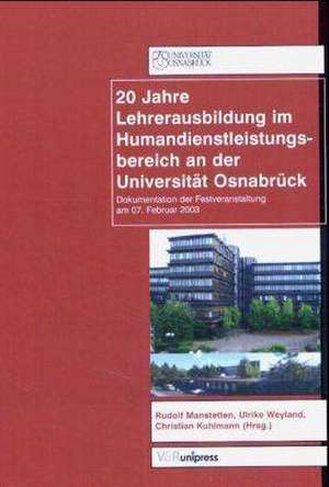 20 Jahre Lehrerausbildung Im Humandienstleistungsbereich an Der Universitat Osnabruck: Dokumentation Der Festveranstaltung Am 7.Februar 2003 de Christian Kuhlmann