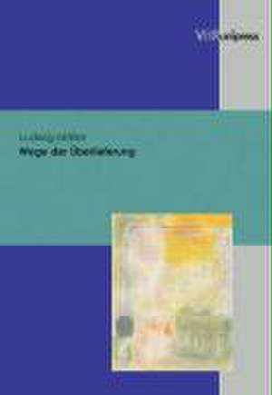 Wege Der Uberlieferung: Eine Untersuchung Zur Weitergabe Christlicher Uberlieferung Bei Studierenden Der Religionspadagogik an Der Universitat de Ludwig Möller