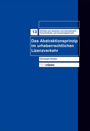 Das Abstraktionsprinzip Im Urheberrechtlichen Lizenzverkehr: Ursachen, Folgen Und Handlungsmoglichkeiten de Christoph Nolden