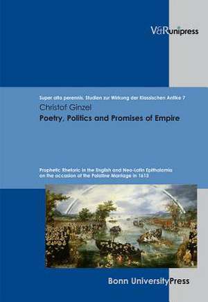 Poetry, Politics and Promises of Empire de Christof Ginzel