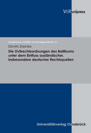 Die Zivilrechtsordnungen Des Baltikums Unter Dem Einfluss Auslandischer, Insbesondere Deutscher Rechtsquellen: Grundriss der Essentialistischen Ethnologie de Dimitri Steinke