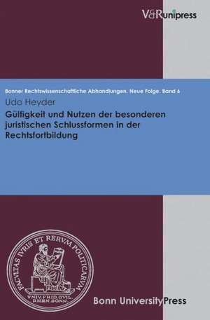 Gultigkeit Und Nutzen Der Besonderen Juristischen Schlussformen in Der Rechtsfortbildung: Die Empirische Rekonstruktion Von Kompetenzen Historischen Verstehens Im Umgang Mit Darstellungen Von Gesch de Udo Heyder