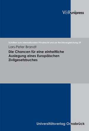 Die Chancen Fur Eine Einheitliche Auslegung Eines Europaischen Zivilgesetzbuches: Festschrift Fur Heinz-Josef Fabry de Lars-Peter Brandt