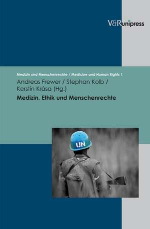 Medizin, Ethik Und Menschenrechte: Geschichte - Grundlagen - Praxis de Andreas Frewer