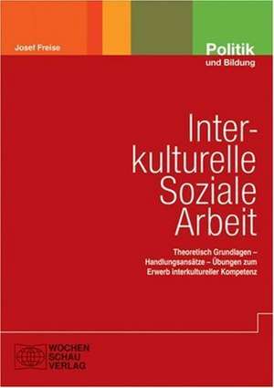 Interkulturelle Soziale Arbeit de Josef Freise