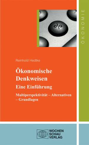 Ökonomische Denkweisen. Eine Einführung de Reinhold Hedtke