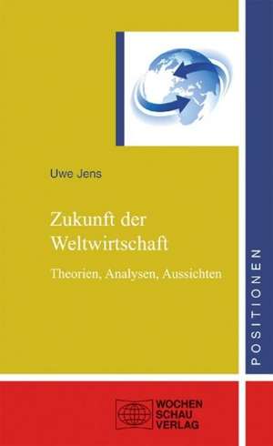 Zukunft der Weltwirtschaft de Uwe Jens