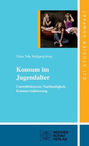 Konsum und Umwelt im Jugendalter de Claus J. Tully