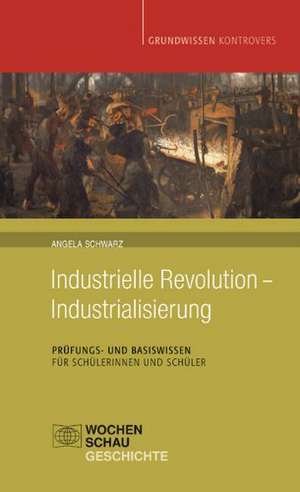 Industrielle Revolution - Industrialisierung de Angela Schwarz