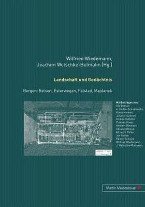 Landschaft Und Gedaechtnis: Bergen-Belsen, Esterwegen, Falstad, Majdanek de Wilfried Wiedemann