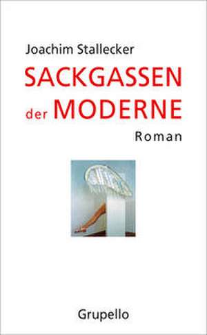 Sackgassen der Moderne de Joachim Stallecker