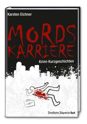 Mordskarriere de Karsten Eichner