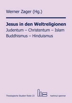 Jesus in den Weltreligionen: Judentum - Christentum - Islam - Buddhismus - Hinduismus. de Werner Zager