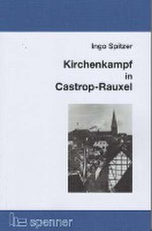 Kirchenkampf in Castrop-Rauxel de Ingo Spitzer