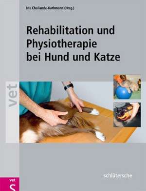 Rehabilitation und Physiotherapie bei Hund und Katze de Iris Challande-Kathmann