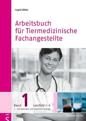 Arbeitsbuch für Tiermedizinische Fachangestellte 1 de Ingrid Köthe