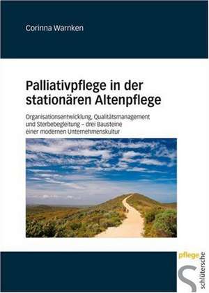 Palliativpflege in der stationären Altenpflege de Corinna Warnken