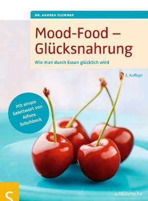 Mood-Food - Glücksnahrung de Dr. Andrea Flemmer