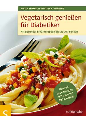 Vegetarisch genießen für Diabetiker de Walter A. Drössler